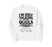 Oggi Parlo Solo con Le Mie quaglie Felpa