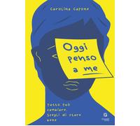 Oggi penso a me. Tutto può cambiare, scegli di stare bene