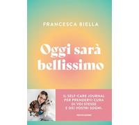 OGGI SARA' BELLISSIMO - BIELLA FRANCESCA - MONDADORI