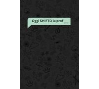 Oggi shifto la prof - Quaderno Aesthetic Scuola | Notebook Cute per Appunti, Meme di Classe e Ansia da Interrogazione | 121 Pagine, Formato 15x23 cm: Per chi sa sopravvivere alla lezione. Con stile.