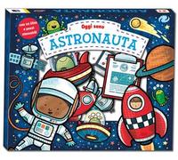 Oggi sono astronauta. Ediz. a colori