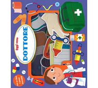 Oggi sono dottore. Ediz. a colori. Con gadget