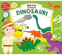 Oggi sono in cerca di dinosauri. Ediz. a colori. Con gadget