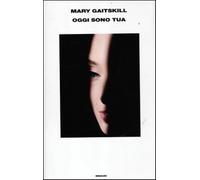 Oggi sono tua - Gaitskill Mary