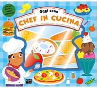 Oggi sono un grande chef. Ediz. a colori. Con gadget