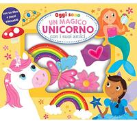 Oggi sono un magico unicorno. Ediz. a colori