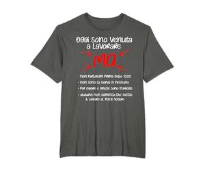 oggi sono venuta a lavorare ma Maglietta