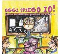 Oggi spiego io! Poesie in rima per genitori in crescita