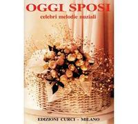Oggi sposi. Celebri melodie nuziali. Per pianoforte. Spartito