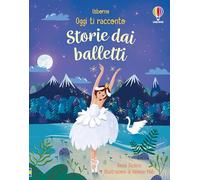 Oggi ti racconto: Storie dai balletti
