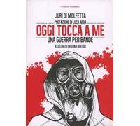 Oggi tocca a me. Una guerra per bande