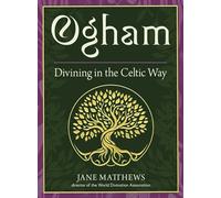 Ogham: Divining in the Celtic Way: Volume 17