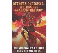 Oghenechovwe Donald Ekpeki Joshua Between Dystopias: The Road to A (Tascabile)