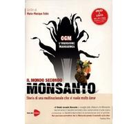 OGM no grazie - Il mondo secondo Monsanto
