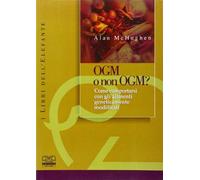 OGM o non OGM? Come comportarsi con gli alimenti geneticamente modificati ...
