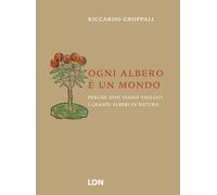 Ogni albero è un mondo. Perché non vanno tagliati i grandi alberi
