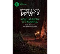 Ogni albero è un poeta. Storia di un uomo che cammina nel bosco