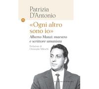 Libri D'Antonio Patrizia - Ogni Altro Sono Io. Alberto Manzi: Maestro E Scrittor