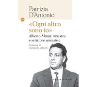 «Ogni altro sono io». Alberto Manzi: maestro e scrittore umanista - D'Anto...