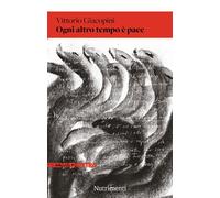 OGNI ALTRO TEMPO E' PACE - GIACOPINI VITTORIO - Nutrimenti
