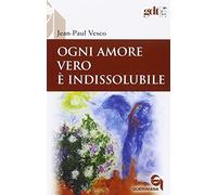 Ogni amore vero è indissolubile. Considerazioni in difesa dei divorziati risposati