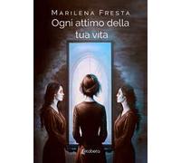 Ogni attimo della tua vita