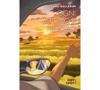 OGNI ATTIMO E' NOSTRO - BALLERINI LUIGI - Il Castoro