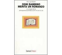 Ogni bambino merita un romanzo. Lo sviluppo del sé dall'esperienza prenatale ai primi tre anni di vita