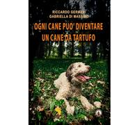OGNI CANE PUÒ DIVENTARE UN CANE DA TARTUFO