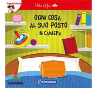 Ogni cosa al suo posto... in camera. I libri del fare. Ediz. illustrata