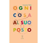 Ogni cosa al suo posto - [Macadamia edizioni]