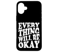 Ogni cosa andrà bene Tutto sta andando bene OK Custodia per iPhone 16 Plus