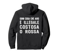 Ogni Cosa Che Amo è Illegale Costosa o Rossa Scritta Dietro Felpa con Cappuccio