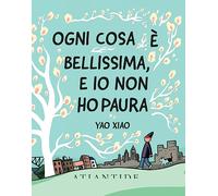 Ogni cosa è bellissima, e io non ho paura