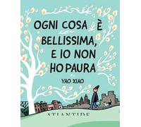 Ogni cosa è bellissima, e io non ho paura