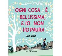 Ogni cosa è bellissima, e io non ho paura