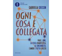Ogni cosa è collegata. Pauli, Jung, la fisica quantistica, la sincronicità, l'amore e tutto il resto