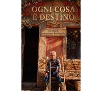 Ogni cosa è destino: La vita di Sebastiano Barbagallo