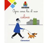Ogni cosa ha il suo colore. Montessori. Ediz. a colori