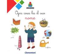 Ogni cosa ha il suo nome. Montessori. Ediz. a colori