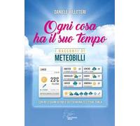Ogni cosa ha il suo tempo. I racconti di Meteobilli