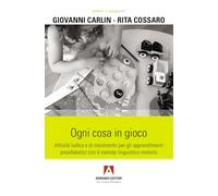 Ogni cosa in gioco. Attività ludica e di movimento per gli apprendimenti prealfabetici con il metodo linguistico-motorio