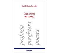 Ogni cuore un roveto. Profezia, preghiera, poesia
