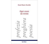 Ogni cuore un roveto. Profezia, preghiera, poesia