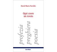 Ogni cuore un roveto. Profezia, preghiera, poesia