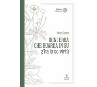 Ogni erba che guarda in su g’ha la so virtù