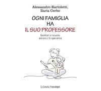 OGNI FAMIGLIA HA IL SUO PROFESSORE. GENITORI E SCUOLA: ANCORA C'E' SPERANZA -