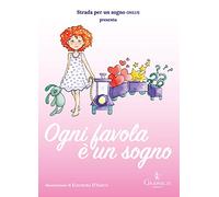 Ogni favola è un sogno. Ediz. illustrata