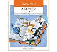 Ogni favola un gioco. 16 laboratori per narrare, giocare, sperimentare - P...