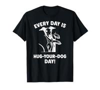 Ogni giorno abbraccia il tuo cane da giorno Geryhound Maglietta